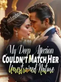 My Deep Affection Couldn't Match Her Unrestrained Nature Novel Cover