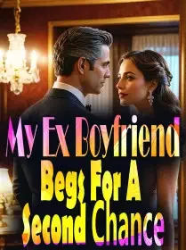My Ex Boyfriend Begs For A Second Chance