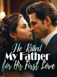 He Killed My Father for His First Love Novel Cover