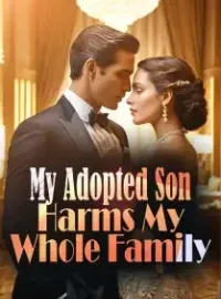 My Adopted Son Harms My Whole Family Novel Cover