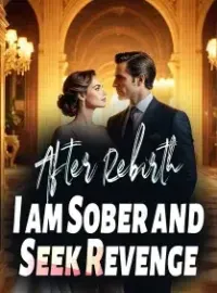 After Rebirth, I am Sober and Seek Revenge Novel Cover