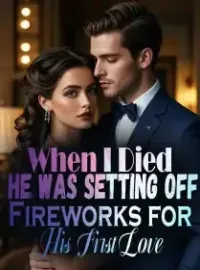 When I Died, He Was Setting Off Fireworks for His First Love Novel Cover
