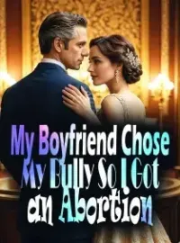 My Boyfriend Chose My Bully, So I Got an Abortion Novel Cover