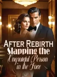 After Rebirth: Slapping the Ungrateful Person in the Face Novel Cover