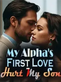 My Alpha's First Love Hurt My Son Novel Cover