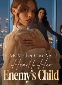 My Mother Gave My Heart to Her Enemy's Child Novel Cover