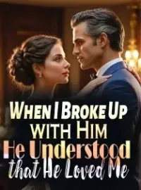 When I Broke Up with Him, He Understood that He Loved Me Novel Cover