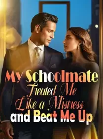 My Schoolmate Treated Me Like a Mistress and Beat Me Up