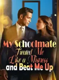 My Schoolmate Treated Me Like a Mistress and Beat Me Up Novel Cover