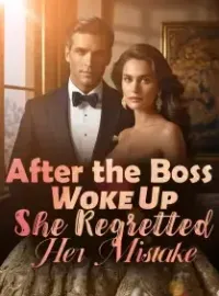 After the Boss Woke Up, She Regretted Her Mistake Novel Cover