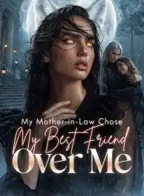 My Mother-in-Law Chose My Best Friend Over Me Novel Cover