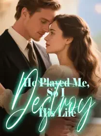 He Played Me, So I Destroy His Life Novel Cover
