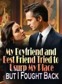 My Boyfriend and Best Friend Tried to Usurp My Place, but I Fought Back Novel Cover