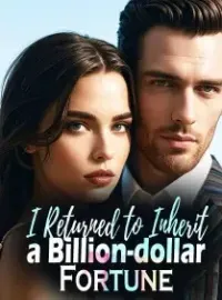 I Returned to Inherit a Billion-dollar Fortune Novel Cover