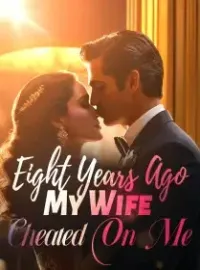 Eight Years Ago, My Wife Cheated On Me Novel Cover