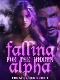 Falling For the Hidden Alpha(Freya Series Book 1) Novel Cover