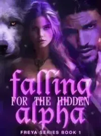 Falling For the Hidden Alpha(Freya Series Book 1) Novel Cover