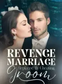Revenge Marriage ~ Replaced My Cheating Groom Novel Cover