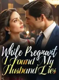 While Pregnant, I Found My Husband Lies Novel Cover