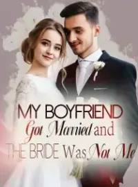 My Boyfriend Got Married and The Bride Was Not Me Novel Cover