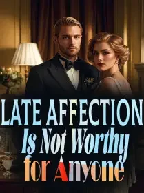 Late Affection Is Not Worthy for Anyone Novel Cover