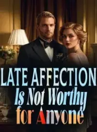 Late Affection Is Not Worthy for Anyone Novel Cover