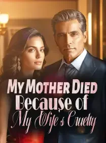 My Mother Died Because of My Wife's Cruelty