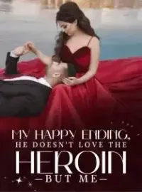 My Happy Ending, He Doesn't Love The Heroine But Me Novel Cover
