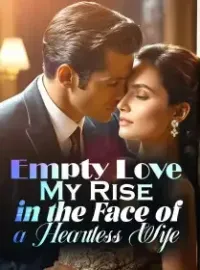 Empty Love: My Rise in the Face of a Heartless Wife Novel Cover