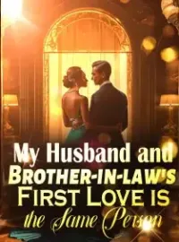 My Husband and Brother-in-law's First Love is the Same Person Novel Cover