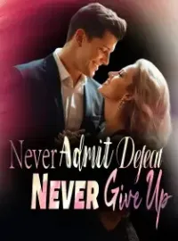Never Admit Defeat, Never Give Up Novel Cover