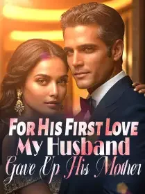 For His First Love, My Husband Gave Up His Mother