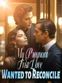 My Pregnant First Love Wanted to Reconcile Novel Cover