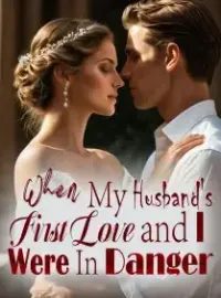 When My Husband's First Love and I Were In Danger Novel Cover