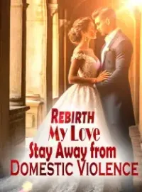 Rebirth: My Love, Stay Away from Domestic Violence Novel Cover