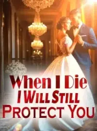 When I Die, I Will Still Protect You Novel Cover