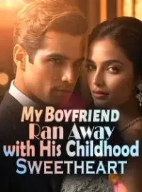 My Boyfriend Ran Away with His Childhood Sweetheart Novel Cover
