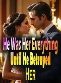 He Was Her Everything Until He Betrayed Her Novel Cover