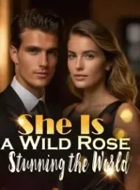 She Is a Wild Rose, Stunning the World! Novel Cover
