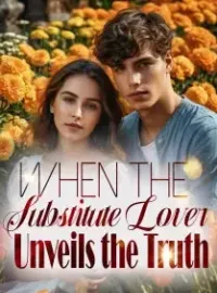 When the Substitute Lover Unveils the Truth Novel Cover
