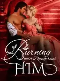 Burning With Dangerous Him Novel Cover