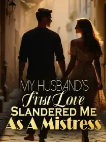 My Husband’s First Love Slandered Me As A Mistress Novel Cover