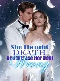 She Thought Death Could Erase Her Debt — Wrong! Novel Cover
