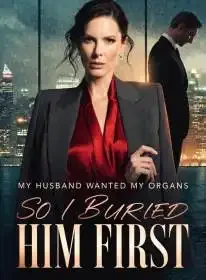 My Husband Wanted My Organs, So I Buried Him First Novel Cover