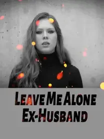 Leave Me Alone, Ex-Husband！