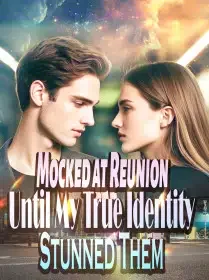 Mocked at Reunion, Until My True Identity Stunned Them Novel Cover