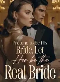 Pretend to be His Bride, Let Her be the Real Bride Novel Cover