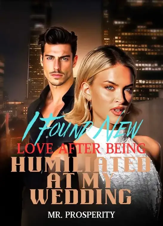 I Found New Love After Being Humiliated At My Wedding Novel Cover