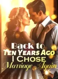 Back to Ten Years Ago, I Chose Marriage Again Novel Cover