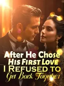 After He Chose His First Love, I Refused to Get Back Together! Novel Cover